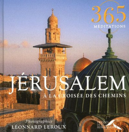 365 MEDITATIONS JERUSALEM A LA CROISEE DES CHEMINS - LEROUX LEONNARD - PRESSES RENAISS