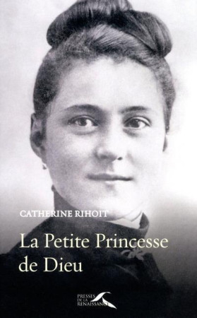 LA PETITE PRINCESSE DE DIEU - RIHOIT CATHERINE - PRESSES RENAISS