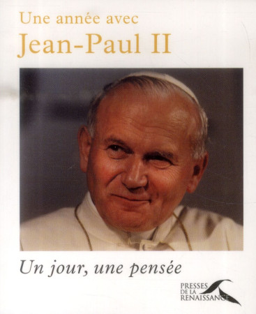 ANNEE AVEC JEAN-PAUL II (UNE) - JEAN-PAUL II - Presses de la Renaissance