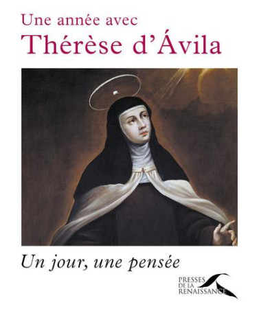 ANNEE AVEC THERESE D-AVILA - ANTIER JEAN-JACQUES - Presses de la Renaissance