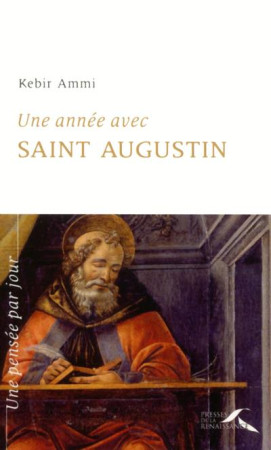 UNE ANNEE AVEC SAINT AUGUSTIN - AMMI KEBIR MUSTAPHA - PRESSES RENAISS