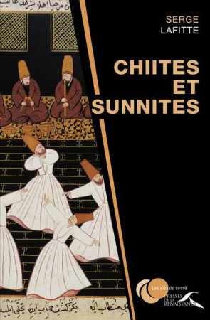 CHIITES ET SUNNITES - LAFITTE SERGE - Presses de la Renaissance