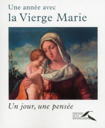 ANNEE AVEC LA VIERGE MARIE - BONNASSIES OLIVIER - Presses de la Renaissance