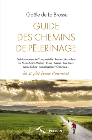 GUIDE DES CHEMINS DE PELERINAGE - LA BROSSE GAELE DE - Presses de la Renaissance