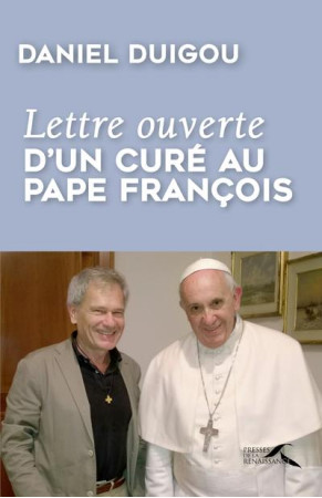 LETTRE OUVERTE D-UN CURE AU PAPE FRANCOIS - DUIGOU DANIEL - PRESSES RENAISS