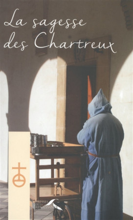 SAGESSE DES CHARTREUX (LA) - CHARTREUX UN - PRESSES RENAISS