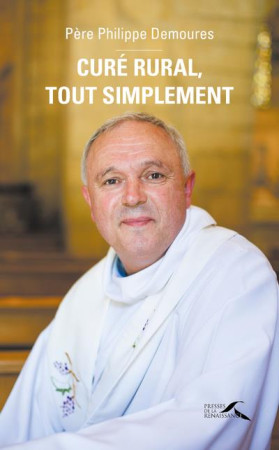 CURE RURAL, TOUT SIMPLEMENT - DEMOURES PHILIPPE - PRESSES RENAISS