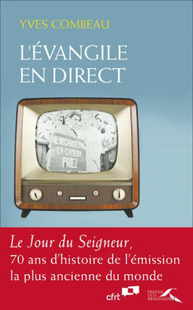 EVANGILE EN DIRECT LE JOUR DU SEIGNEUR, 70 ANS DE FOI CATHODIQUE - COMBEAU YVES - PRESSES RENAISS