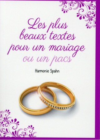 PLUS BEAUX TEXTES POUR UN MARIAGE OU UN PAC OUR UN MARIAGE - SPAHN HARMONIE - First Editions