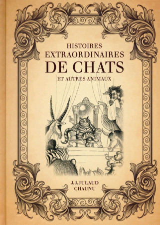 HISTOIRES EXTRAORDINAIRES DE CHATS ET AUTRE S ANIMAUX - JULAUD/CHAUNU - First Editions