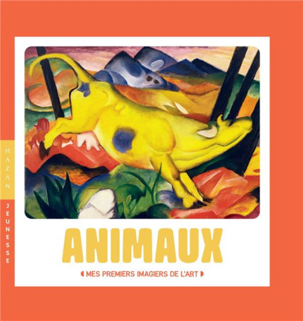 ANIMAUX (LES) - MES PREMIERS IMAGIERS DE L-ART - BARAUD/DEMILLY - HAZAN