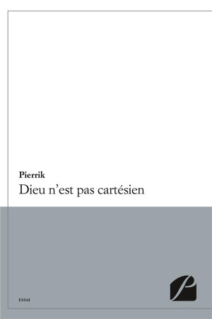 DIEU N-EST PAS CARTESIEN - PIERRIK - DU PANTHEON