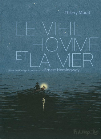 VIEIL HOMME ET LA MER - HEMINGWAY/MURAT - Futuropolis