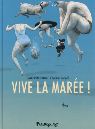 VIVE LA MAREE ! - PRUDHOMME/RABATE - Futuropolis