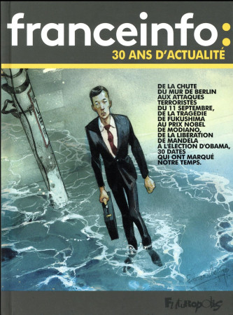 FRANCE INFO : 30ANS D-ACTUALITE - COLLECTIFS GALLISOL - Futuropolis