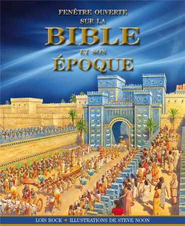 FENETRE OUVERTE SUR LA BIBLE ET SON EPOQUE - LOIS ROCK - EXCELSIS