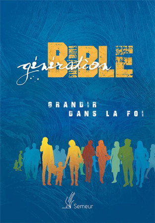 GENERATION BIBLE BLEUE COUVERTURE RIGIDE BLEUE ILLUSTREE - SEMEUR - Excelsis