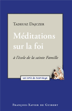 MEDITATIONS SUR LA FOI A L-ECOLE DE LA SAIN - DAJCZER TADEUSZ - OEIL FX DE GUIB