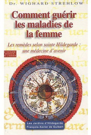 COMMENT GUERIR LES MALADIES DE LA FEMME - STREHLOW WIGHARD - OEIL FX DE GUIB