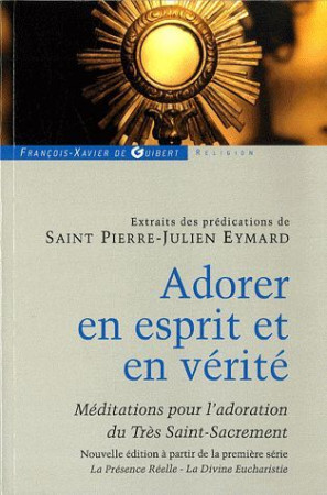 ADORER EN ESPRIT ET EN VERITE - EYMARD PIERRE-JULIEN - OEIL FX DE GUIB