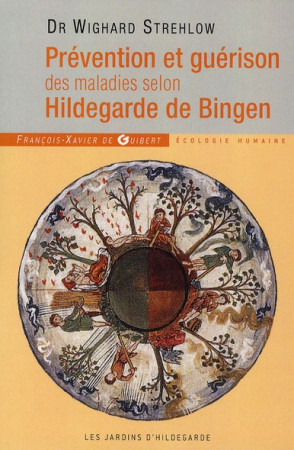 PREVENTION ET GUERISON DES MALADIES SELON HILDEGARDE DE BINGEN - STREHLOW WIGHARD - OEIL FX DE GUIB