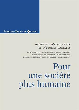 POUR UNE SOCIETE PLUS HUMAINE -  Académie d'éducation et d'études sociales - F X DE GUIBERT