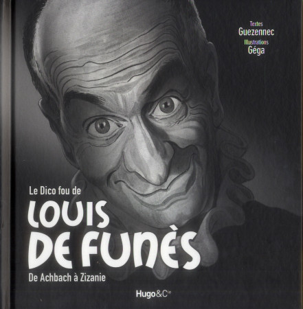 DICO FOU DE LOUIS DE FUNES - DE ACHBACH A ZIZANIE - GUEZENNEC - HUGO JEUNESSE