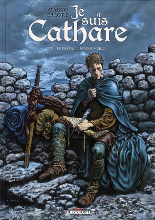 JE SUIS CATHARE T01 LE PARFAIT INTROUVABLE - MAKYO-P+CALORE-A - DELCOURT