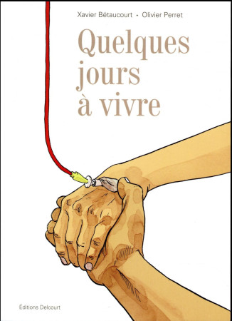 QUELQUES JOURS A VIVRE - BETAUCOURT XAVIER - Delcourt