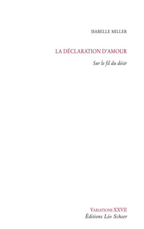 DECLARATION D-AMOUR - MILLER ISABELLE - Léo Scheer