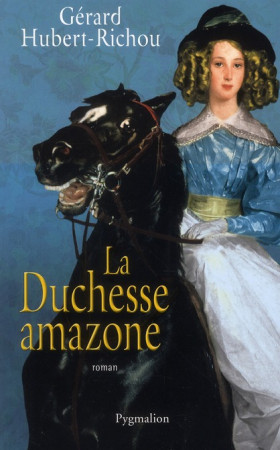 DUCHESSE AMAZONE - HUBERT-RICHOU GERARD - PYGMALION