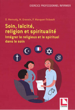 SOIN, LAICITE, RELIGION ET SPIRITUALITE - INTEGRER LE RELIGIEUX ET LE SPIRITUEL DANS LE SOIN - GRASSIN MARC - LAMARRE EDITION