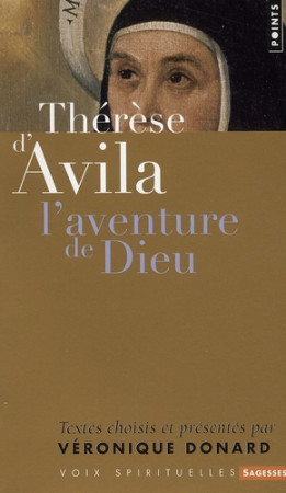 THERESE D-AVILA. L- AVENTURE DE DIEU - DONARD VERONIQUE - POINTS