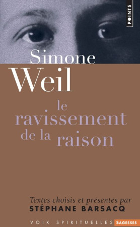 SIMONE WEIL. LE RAVISSEMENT DE LA RAISON - BARSACQ STEPHANE - POINTS