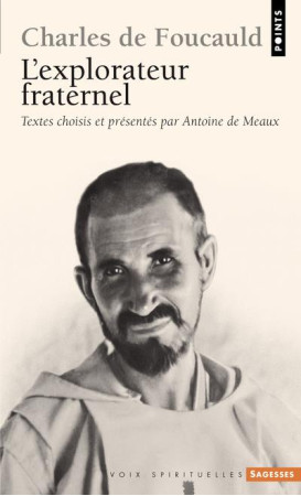 CHARLES DE FOUCAULD. L- EXPLORATEUR FRATERNEL - FOUCAULD CHARLES DE - POINTS