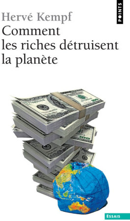 COMMENT LES RICHES DETRUISENT LA PLANETE - KEMPF HERVE - POINTS