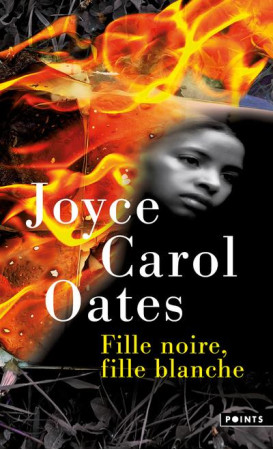 FILLE NOIRE, FILLE BLANCHE - OATES JOYCE CAROL - POINTS