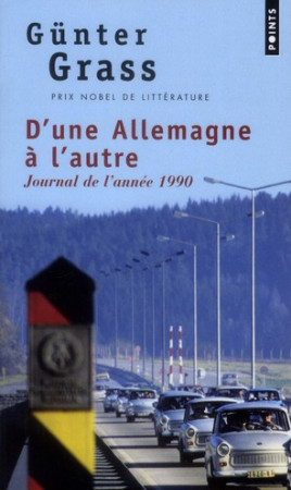 D-UNE ALLEMAGNE A L-AUTRE. JOURNAL DE L-ANN EE 1990 - GRASS GUNTER - POINTS