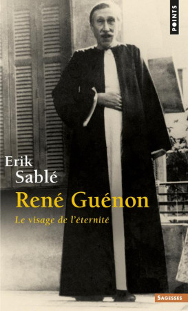 RENE GUENON. LE VISAGE DE L-ETERNITE - SABLE ERIK - Points