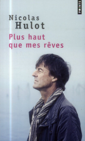 PLUS HAUT QUE MES REVES - HULOT NICOLAS - Points