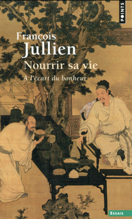 NOURRIR SA VIE. A L-ECART DU BONHEUR - JULLIEN FRANCOIS - Points