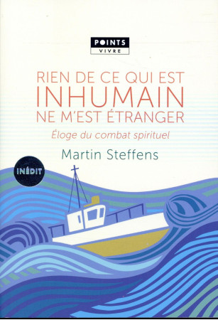 RIEN DE CE QUI EST INHUMAIN NE M-EST ETRANGER . ELOGE DU COMBAT SPIRITUEL - STEFFENS MARTIN - Points