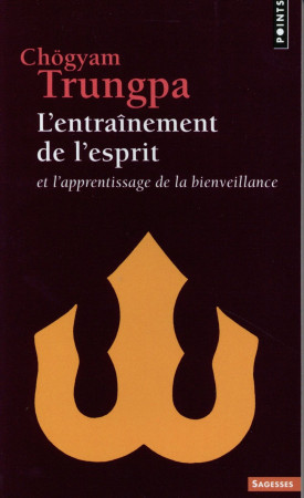 ENTRAINEMENT DE L-ESPRIT. ET L-APPRENTISSAG E DE LA BIENVEILLANCE (L-) - TRUNGPA CHOGYAM - Points