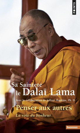 PENSER AUX AUTRES. LA VOIE DU BONHEUR - DALAI-LAMA XVI - Points