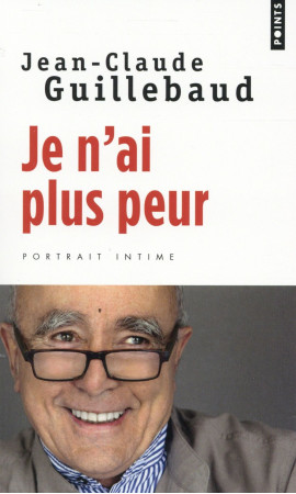 JE N-AI PLUS PEUR - GUILLEBAUD J-C. - Points