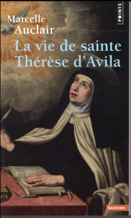 VIE DE SAINTE THERESE D-AVILA (LA) - AUCLAIR MARCELLE - Points