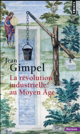 REVOLUTION INDUSTRIELLE AU MOYEN AGE  (LA) - GIMPEL JEAN - Points