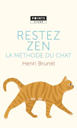 RESTEZ ZEN. LA METHODE DU CHAT - BRUNEL HENRI - Points