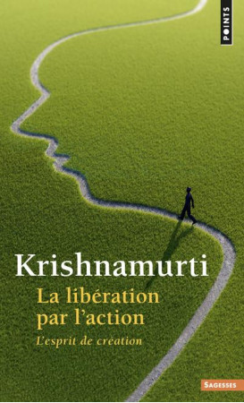 LIBERATION PAR L-ACTION - L-ESPRIT DE CREAT - KRISHNAMURTI JIDDU - Points