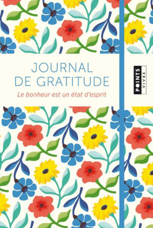 JOURNAL DE GRATITUDE - LE BONHEUR EST UN ETAT D-ESPRIT - THIRIET JEAN-FRANCOI - POINTS